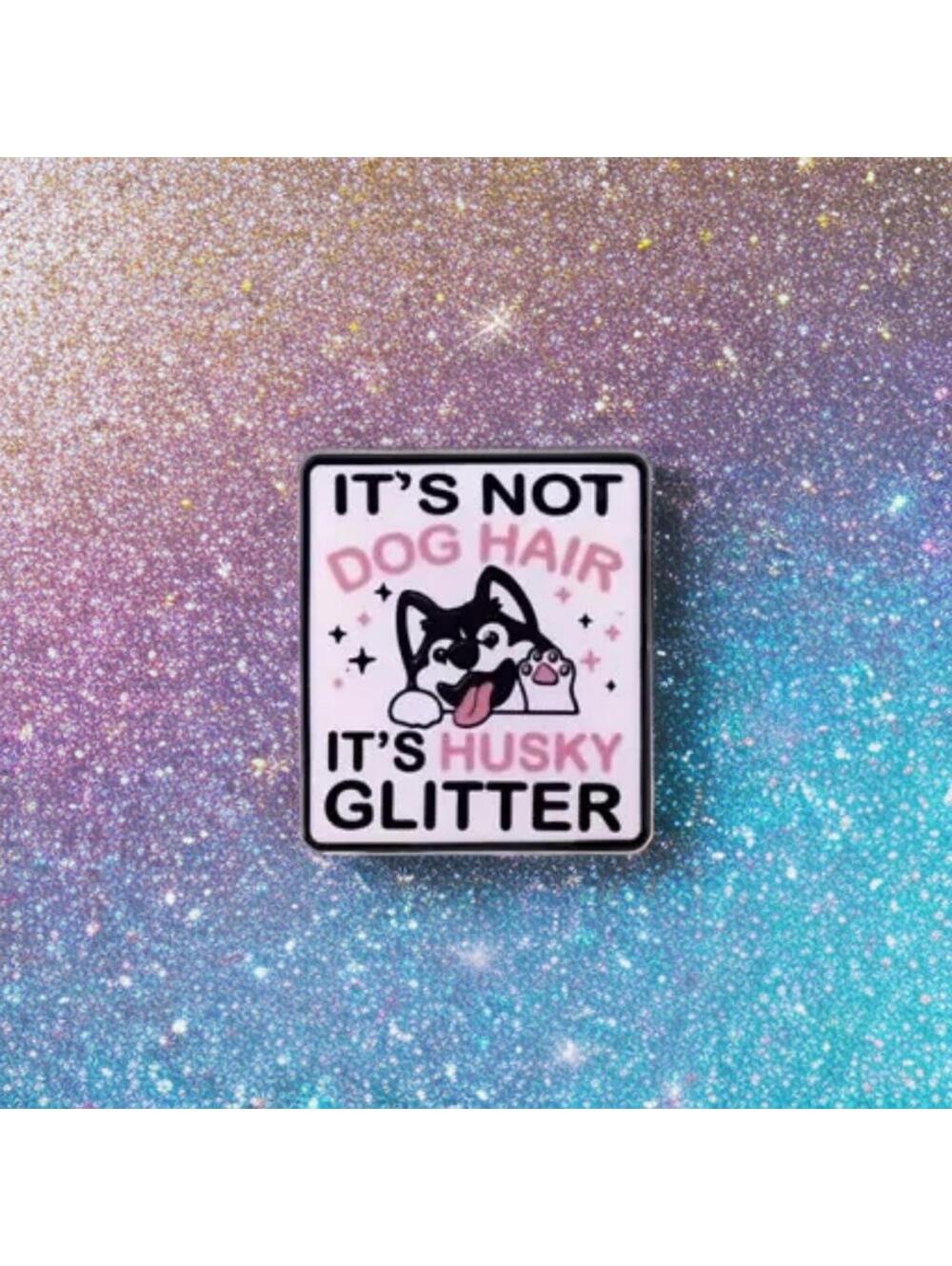 Pin It’s Not Dog Hair It’s Husky Glitter, Kawaii Dogs Huskies Furbaby NIP